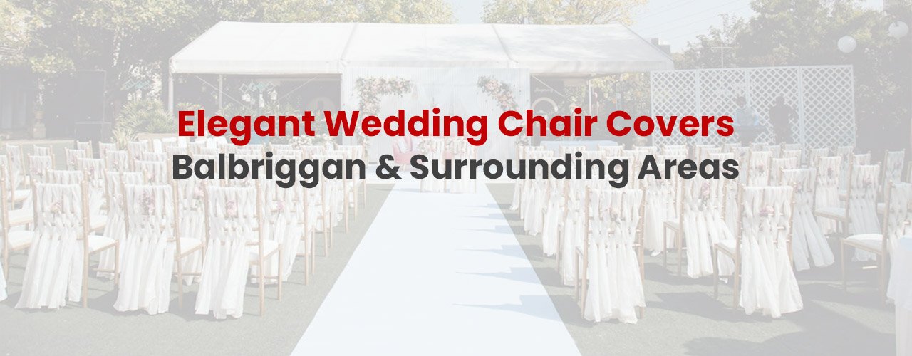 Wedding Chairs & Tablles Balbriggan
